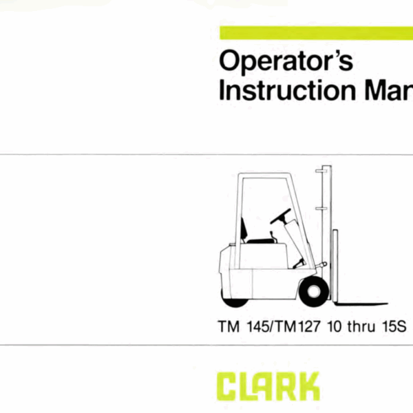 Clark TM145, TM127 10 thru 15S Forklift Operators Manual (OI-500)