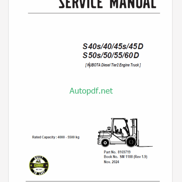 Clark S40s, S40, S45s, S45 D and S50s, S50, S55, S60 D Kubota Diesel Tier 2 Engine Truck Forklift Service Manual (SM1188)