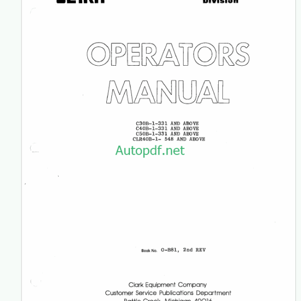 Clark C30B-1-331, C40B-1-331, C50B-1-331, CLR40B-1-548 Forklift Operators Manual (O-B81) Clark C30B-1-331, C40B-1-331, C50B-1-331, CLR40B-1-548 Forklift Operators Manual (O-B81)
