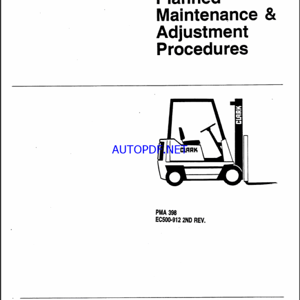 Clark C500-912 2nd Rev. Forklift Planned Maintenance and Adjustment Procedure Manual (PMA398)