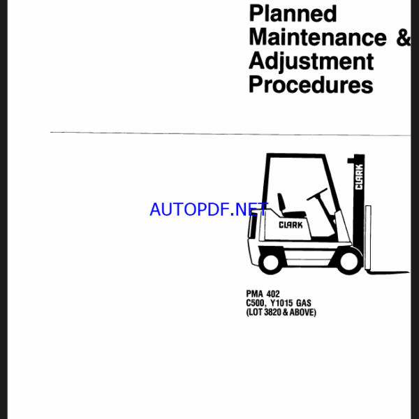 Clark C500, Y1015 Gas Forklift Planned Maintenance and Adjustment Procedures Manual (PMA402)