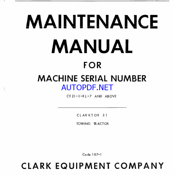 Clark Clarktor 21 CT21-1-RL-7 and Above Towing Tractor Maintenance Manual (107-1)
