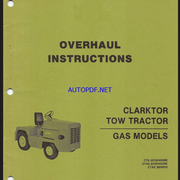 Clark Clarktor CTA20, CTA30, CTA40, CTA50E, CTA6 20, CTA6 30, CTA6 40, CTA6 50E, CTAE30, CTAE40, CTAE50 Tow Tractor Gas Models Overhaul Instructions (OH438)