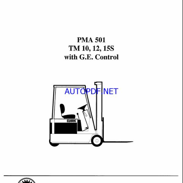 Clark TM10, TM12, TM15S With G.E. Control Forklift Planned Maintenance and Adjustment Procedures Manual (PMA501)