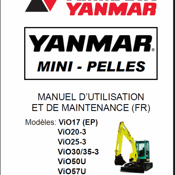 YANMAR ViO17,ViO20,ViO25,ViO30, ViO50U, ViO57U MANUEL D’UTILISATION ET DE MAINTENANCE