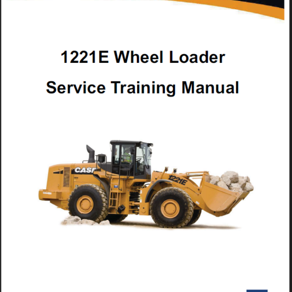 Case 1221E Wheel Loader Service Training Manual
