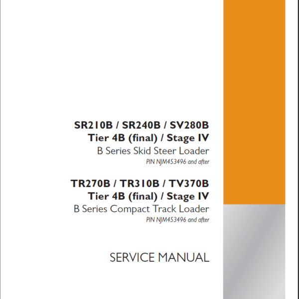Case SR210B, SR240B, SV280B, TR270B, TR310B, TV370B Tier 4B Final Stage 4 B Series Skid Steer Loader Service Manual (51522257) (October 2020)