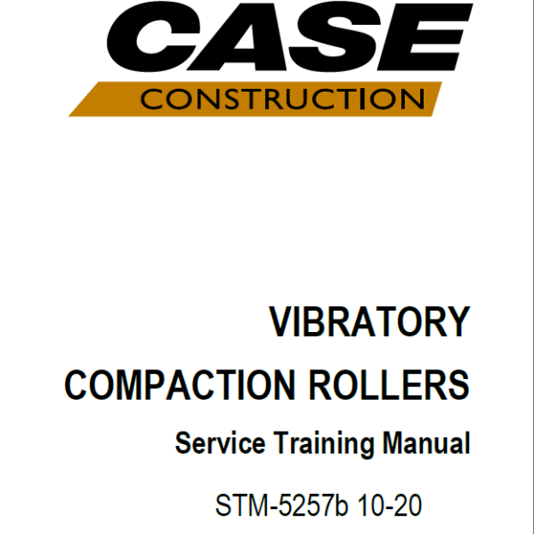 Case Vibratory Compaction Rollers Service Training Manual (STM-5257b)