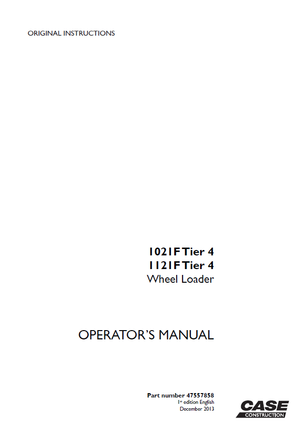 Case 1021F, 1121F Tier 4 Wheel Loader Operators Manual (47557858) (December 2013)