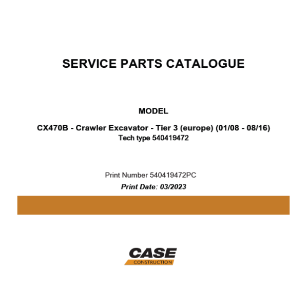 Case CX470B Tier 3 EU Crawler Excavator Service Parts Catalogue (540419472PC) (March 2023)