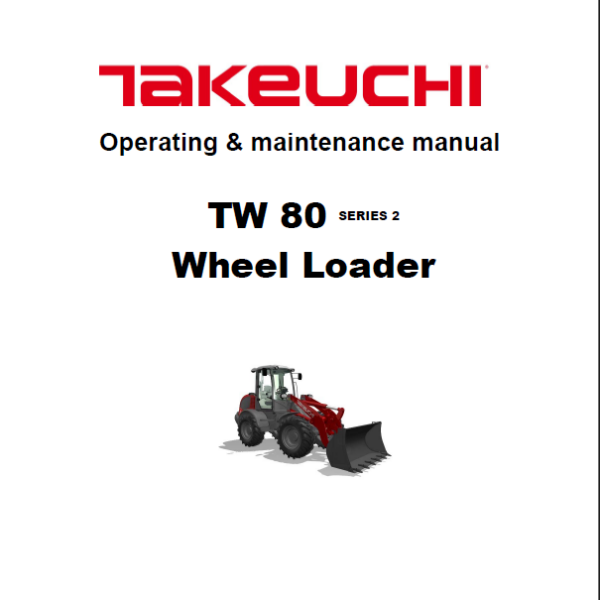 Takeuchi TW80 Series 2 Wheel Loader Operation and Maintenance Manual (8049530)