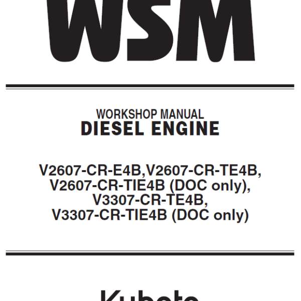 Kubota V2607-CR-E4B V2607-CR-TE4B V3307-CR-TE4B DIESEL ENGINE Workshop Manual