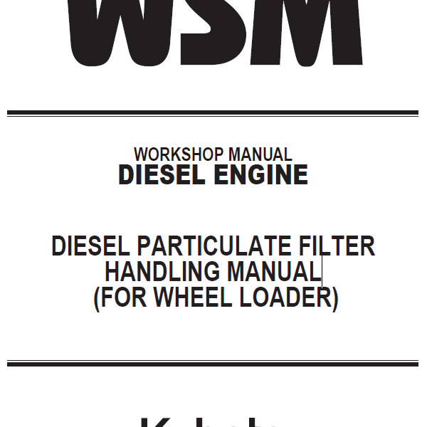 Kubota DIESEL PARTICULATE FILTER HANDLING MANUAL (FOR WHEEL LOADER) Workshop Manual