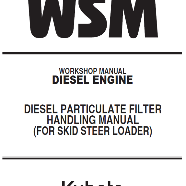 Kubota DIESEL PARTICULATE FILTER HANDLING MANUAL (FOR SKID STEER LOADER) Workshop Manual
