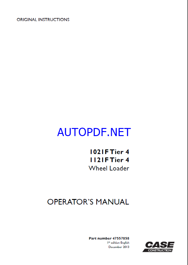 Case 1021F, 1121F Tier 4 Wheel Loader Operators Manual (47557858) (December 2013)