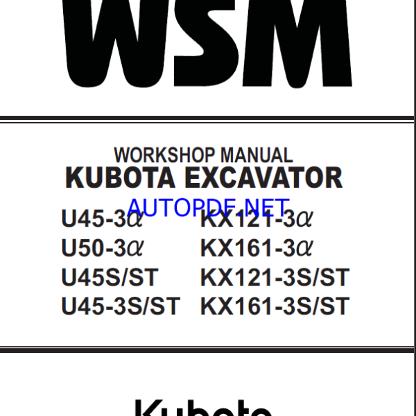 Kubota KX121-3 alpha KX121-3S-ST KX161-3 ALPHA KX161-3S-ST U45-3 ALPHA U45-3S-ST U45S-ST U50-3 ALPHA Excavator Workshop Manual