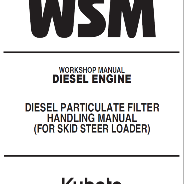 Kubota DIESEL PARTICULATE FILTER HANDLING MANUAL (FOR SKID STEER LOADER) Workshop Manual