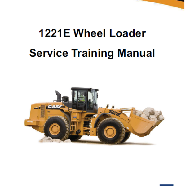 Case 1221E Wheel Loader Service Training Manual