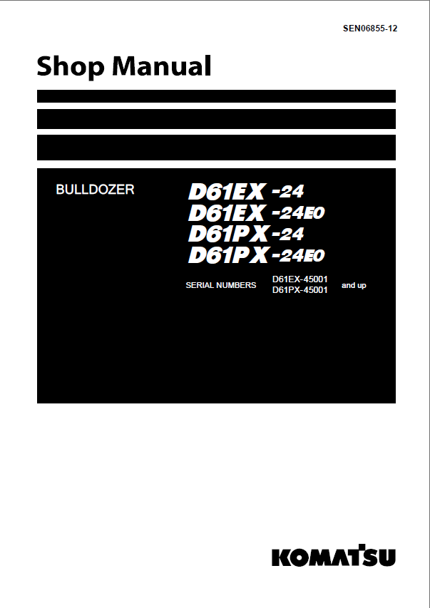 Komatsu D61EX-24, D61EX-24E0, D61PX-24 Crawler Dozer Shop Manual (SEN06855-12) (SN 45001-UP)