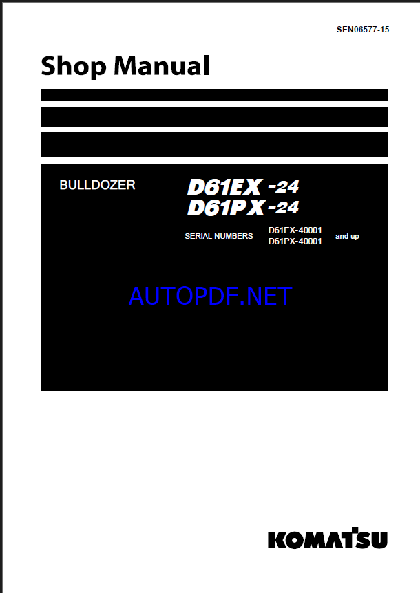 Komatsu D61EX-24, D61PX-24 Crawler Dozer Shop Manual (SEN06577-15) (SN 40001-UP)