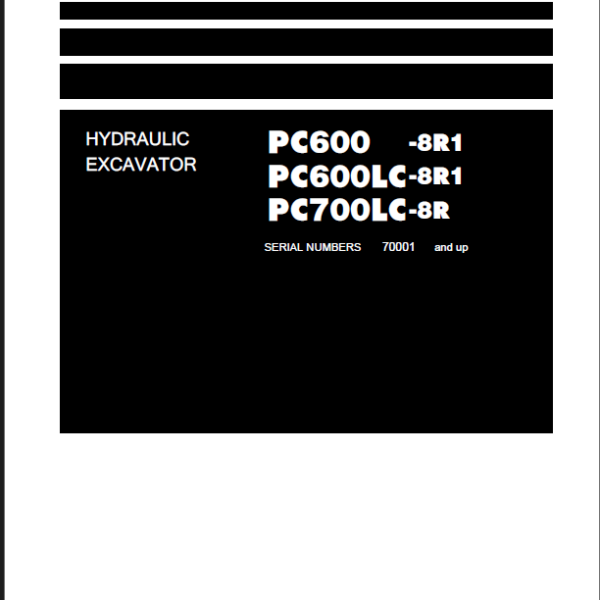 Komatsu PC600-8R1, PC600LC-8R1, PC700LC-8R Crawler Excavator Shop Manual (SEN05660-12) (SN 70001-UP)