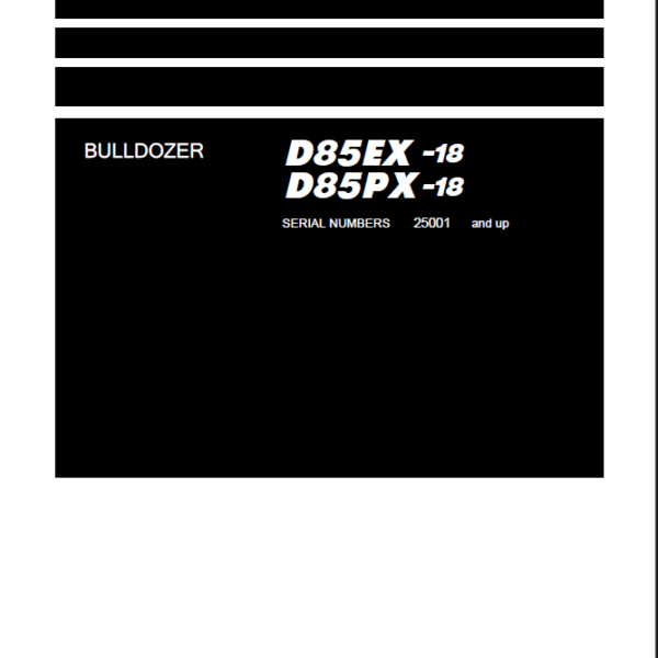 Komatsu D85EX-18, D85PX-18 Crawler Dozer Shop Manual (SEN06901-09) (SN 25001-UP)