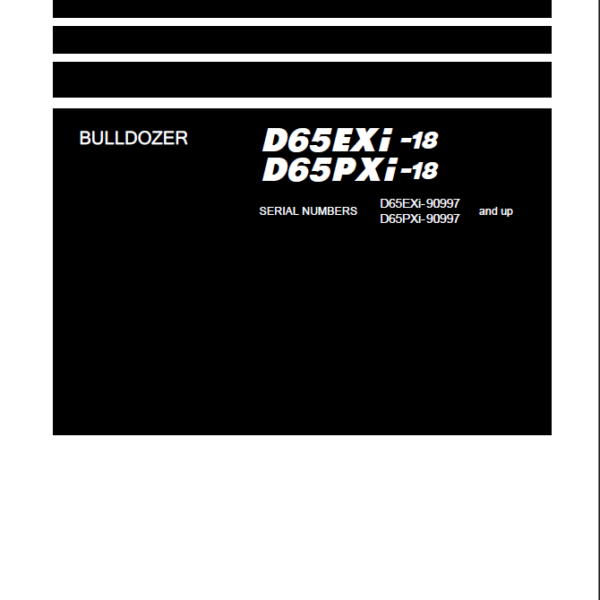 Komatsu D65EXi-18, D65PXi-18 Crawler Dozer Shop Manual (SEN06646-13) (SN 90997-UP)Komatsu D65EXi-18, D65PXi-18 Crawler Dozer Shop Manual (SEN06646-13) (SN 90997-UP)