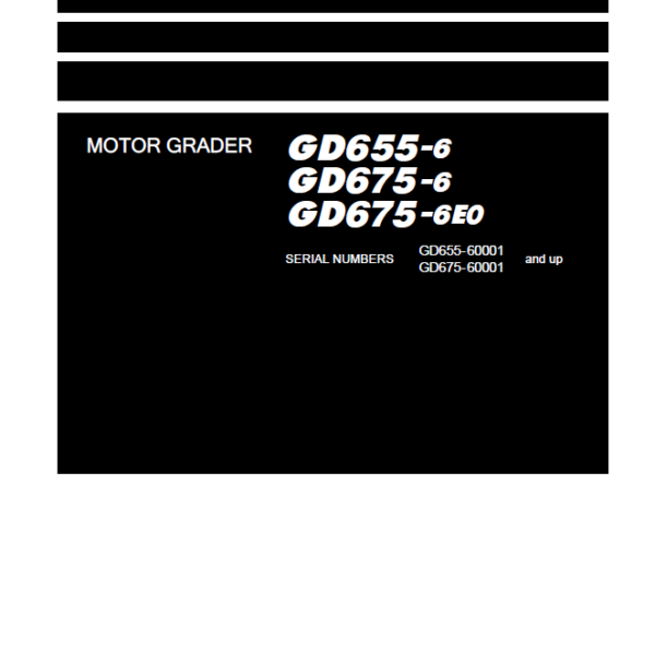 Komatsu GD655-6, GD675-6, GD675-6E0 Motor Grader Shop Manual (SEN06997-03) (SN 60001-UP)