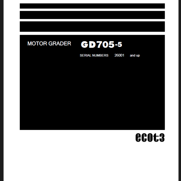 Komatsu GD705-5 Motor Grader Shop Manual (SEN06489-11) (SN 26001-UP)