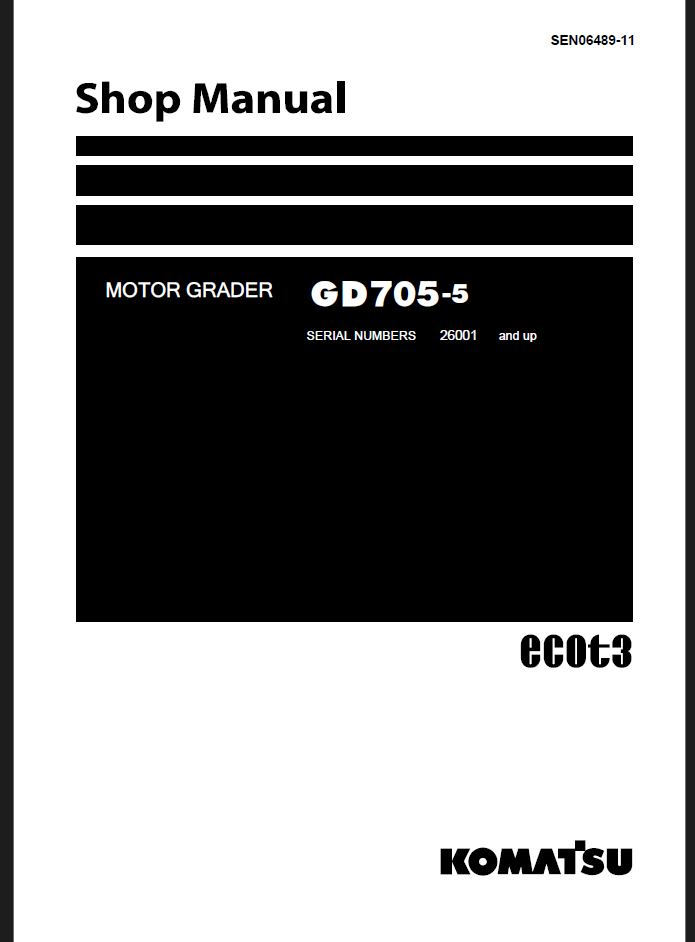 Komatsu GD705-5 Motor Grader Shop Manual (SEN06489-11) (SN 26001-UP)