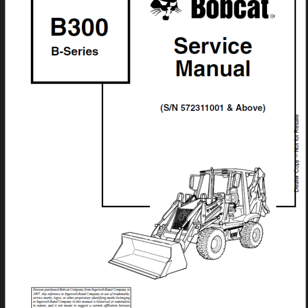 Bobcat B300 Backhoe Loader Service Manual (6902773) (SN 572311001-572399999)