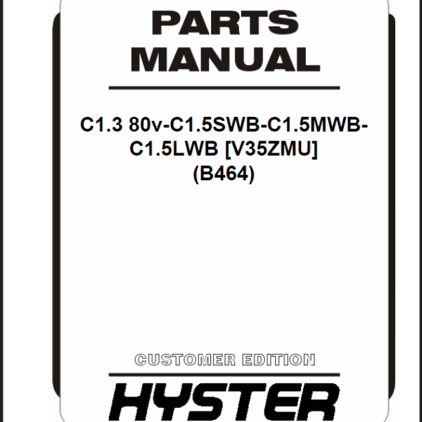 Hyster C1.3 80v-C1.5SWB-C1.5MWBC1.5LWB [V35ZMU] (B464) Forklift Parts Manual