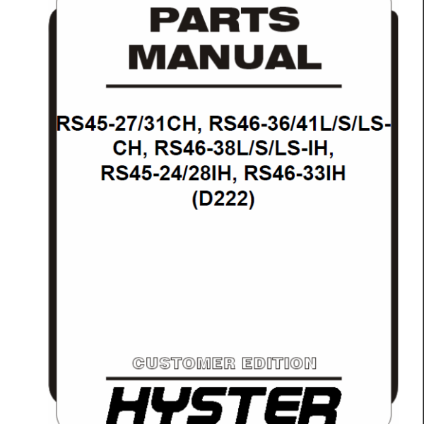Hyster RS45-27-31CH, RS46-36-41L-S-LSCH, RS46-38L-S-LS-IH, RS45-24-28IH, RS46-33IH (D222) Forklift Parts Manual