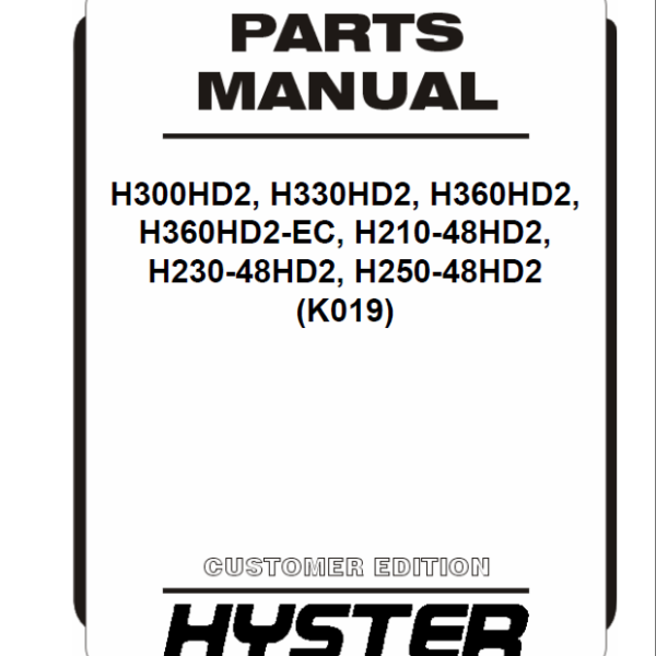 Hyster H300HD2, H330HD2, H360HD2, H360HD2-EC, H210-48HD2, H230-48HD2, H250-48HD2 (K019) Forklift Parts ManualHyster H300HD2, H330HD2, H360HD2, H360HD2-EC, H210-48HD2, H230-48HD2, H250-48HD2 (K019) Forklift Parts Manual
