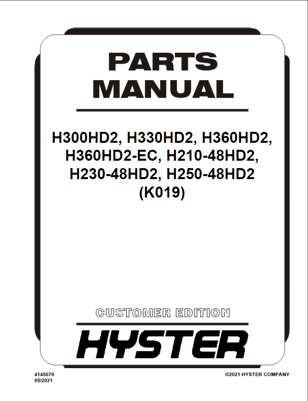 Hyster H300HD2, H330HD2, H360HD2, H360HD2-EC, H210-48HD2, H230-48HD2, H250-48HD2 (K019) Forklift Parts ManualHyster H300HD2, H330HD2, H360HD2, H360HD2-EC, H210-48HD2, H230-48HD2, H250-48HD2 (K019) Forklift Parts Manual