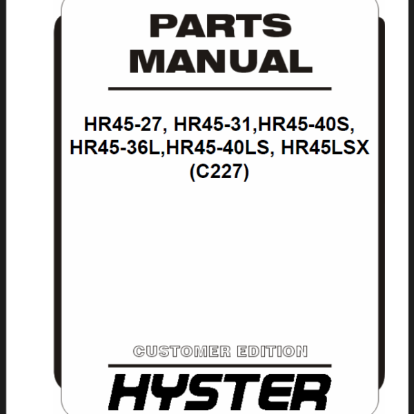 Hyster HR45-27, HR45-31,HR45-40S, HR45-36L,HR45-40LS, HR45LSX (C227) Forklift Parts Manual