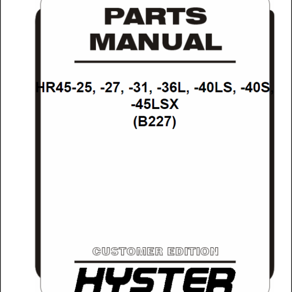 Hyster HR45-25, HR45-27, HR45-31, HR45-36L, HR45-40LS, HR45-40S, HR45-45LSX (B227) Forklift Parts Manual