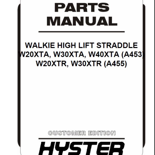 Hyster W20XTA, W30XTA, W40XTA (A453) W20XTR, W30XTR (A455) Walkie High Lift Straddle Parts Manual